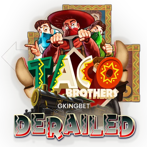 Taco Brothers Derailed